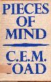 Joad,C.E.M.  Pieces of Mind 