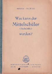 Maaen,Nikolaus+Franz Schfers  Was kann der Mittelschler (Realschler) werden ? 