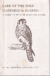 Hickman,Mae and Maxine Guy  Care of the wild feathered & furred: a guide to wildlife handling 