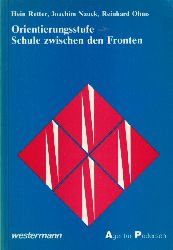 Retter,Hein und Joachim Nauck und Reinhard Ohms  Orientierungsstufe - Schule zwischen den Fronten 