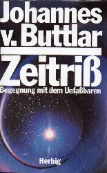 Buttlar,Johannes v.  Zeitri-Begegnung mit dem Unfabaren 