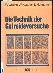 Wecke,W.+W.Koester+L.Hofmann  Die Technik der Getreideversuche 