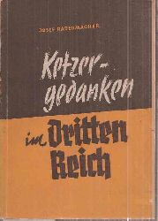 Radermacher,Josef  Ketzergedanken im Dritten Reich 