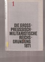 Bartel,Horst+Ernst Engelberg (Hsg.)  Die gropreuisch-militaristische Reichsgrndung 1871 