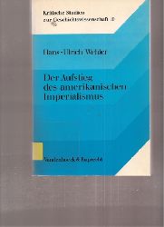 Wehler,Hans-Ulrich  Der Aufstieg des amerikanischen Imperialismus 