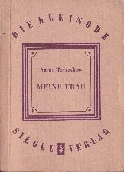 Tschechow,Anton  Meine Frau 