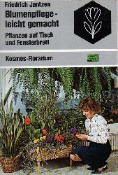 Jantzen,Friedrich  Blumenpflege-leicht gemacht.Pflanzen auf Tisch und Fensterbrett 