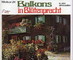 Uhl,Nikolaus  Balkons in Bltenpracht zu allen Jahreszeiten 