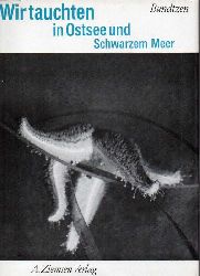 Bundtzen,Eberhard  Wir tauchten in Ostsee und Schwarzem Meer 