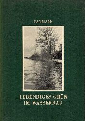 Paxmann,Walther  Lebendiges Grn in Bauentwrfen Band I: Lebendiges Grn im Wasserbau 