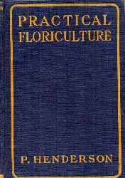 Henderson,Peter  Practical Floriculture: A guide to the successful cultivation of 