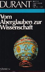 Will und Ariel Durant  Vom Aberglauben zur Wissenschaft 