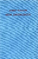 Wallner,Albert  Mein Amerikabuch (My U.S.-Notebook) 