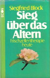 Block,Siegfried  Sieg ber das Altern 