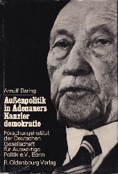 Baring,Arnulf  Aussenpolitik in Adenauers Kanzlerdemokratie 