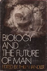 Handler,Philip  Biology and the Future of Man 