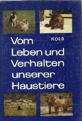 Kolb, E.  Vom Leben und Verhalten unserer Haustiere 