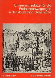 Bundesarchiv,Auenstelle Rastatt (Hsg.)  Erinnerungssttte fr die Freiheitsbewegungen in der deutschen 