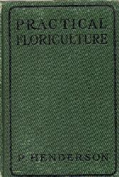 Henderson,Peter  Practical Floriculture;a guide to the successful cultivation of 