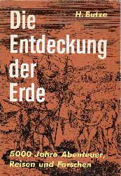 Butze,Herbert  Die Entdeckung der Erde.5000 Jahre Abenteuer,Reisen und 