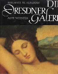 Alpatow,Michael W.  Die Dresdner Galerie Alte Meister 