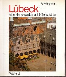 Hppner,A.  Lbeck eine Hansestadt macht Geschichte 