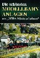 MIBA-Redaktion (Hsg.)  Die schnsten Modellbahnanlagen aus MIBA-Miniaturbahnen 