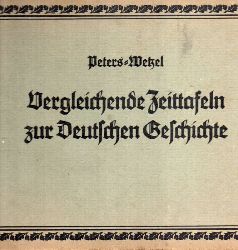 Peters,Ulrich und Paul Wetzel  Vergleichende Zeittafeln zur Deutschen Geschichte 