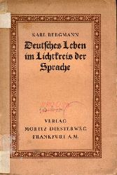 Bergmann,Karl  Deutsches Leben im Lichtkreis der Sprache 