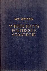 Wagemann,Ernst  Wirtschafts-Politische Strategie 