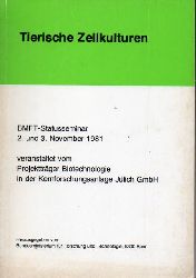 Tierische Zellkulturen  BMFT-Statusseminar 2.+3.Nov.1981 veranstaltet vom Projekttrger Biotec 