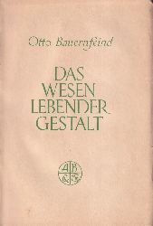 Bauernfeind,Otto  Das Wesen lebender Gestalt.Stgt.(Bonz&Comp.)1931.340 S.,kt-1) 