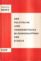 Newe,Heinrich  Der politische und demokratische Bildungsauftrag der Schule 