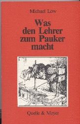 Lw,Michael  Was den Lehrer zum Pauker macht 