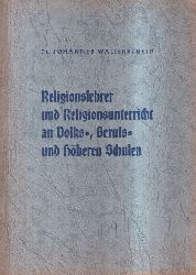 Walterscheid,Johannes  Religionslehrer und Religionsunterricht an Volks-,Berufs-und Hheren S 