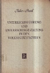 Huber,Franz u.Josef Prestel  Unterrichtsfhrung u.Unterrichtsgestaltung in den Volksschul- 
