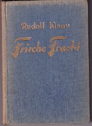 Kinau.Rudolf  Frische Fracht.Hamborg(Quickborn-V.)o.J.,142 S.,Ln-2/3(teils verblasst 