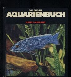 Mayland,Hans J.  Das grosse Aquarienbuch 