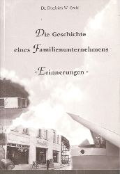 Grahl,Friedrich W.  Die Geschichte eines Familienunternehmens - Erinnerungen - 