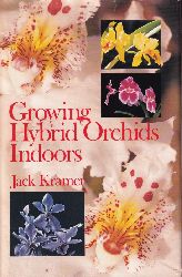 Kramer,Jack  Growing Hybrid Orchids Indoors 