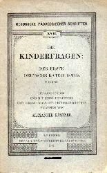 Kstner,Alexander  Die Kinderfragen: Der erste Deutsche Katechismus MSXXI (1521) 