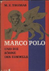 Thomas,M.Z.  Marco Polo und die Shne des Himmels 