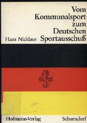 Nicklaus,Hans  Vom Kommunalsport zum Deutschen Sportausschu 