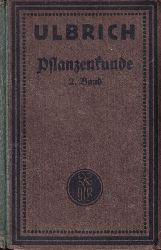 Ulbrich,E.  Pflanzenkunde,Zweiter Band Die Bltenpflanzen 