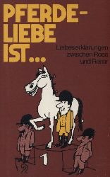 Hanitzsch,Dieter  Pferde-Liebe ist...Liebeserklrungen zwischen Ross und Reiter 