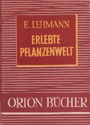 Lehmann,Ernst  Erlebte Pflanzenwelt (Orionbcher Band 20) 