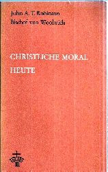 Robinson,John A.T.  Christliche Moral heute 