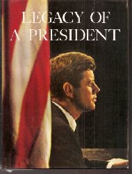 Kennedy,John Fitzgerald  Legacy of a President 