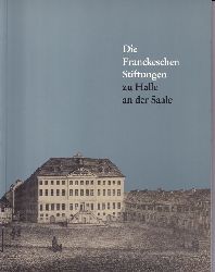 Raabe,Paul (Hsg.)  Die Franckeschen Stiftungen zu Halle an der Saale 