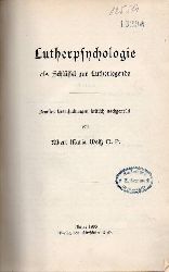 Wei,Albert Maria  Lutherpsychologie als Schlssel zur Lutherlegende 